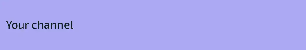 Your channel